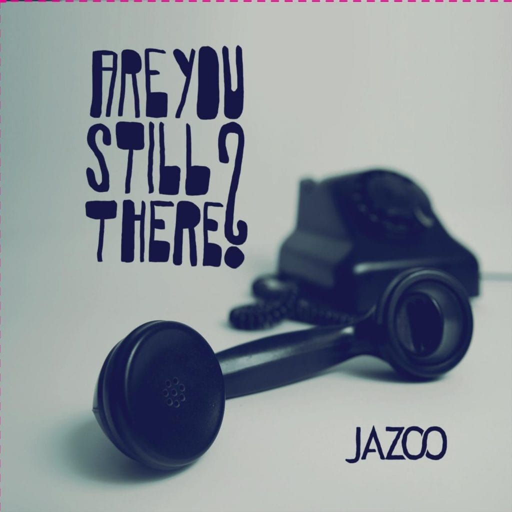 Naslovnica: Jazoo - Are You Still There